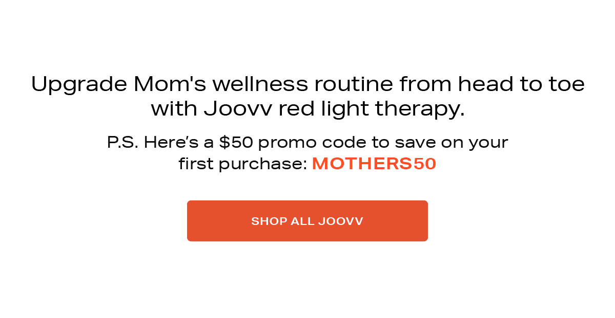 Upgrade Mom's wellness routine from head to toe - PS use code MOTHERS50 for $50 off